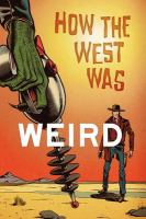How the West Was Weird : 9 Tales from the Weird, Wild West cover