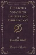 Gulliver's Voyages to Lilliput and Brobdingnag (Classic Reprint) cover