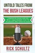 Untold Tales from the Bush Leagues : A Behind the Scenes Look into Minor League Baseball, from the Broadcasters Who Called the Action cover