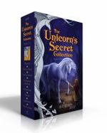 The Unicorn's Secret Collection : Moonsilver; the Silver Thread; the Silver Bracelet; the Mountains of the Moon; the Sunset Gates; True Heart; Castle  cover