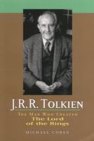 J. R. R. Tolkien : The Man Who Created the Lord of the Rings cover