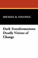 Dark Transformations Deadly Visions of Change cover
