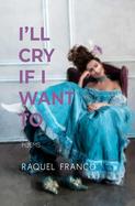I'll Cry If I Want To : Poems cover