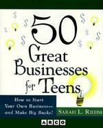 50 Great Businesses for Teens cover