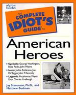 The Complete Idiot's Guide to American Heroes cover