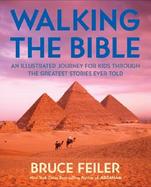 Walking The Bible An Illustrated Journey For Kids Through The Greatest Stories Ever Told cover