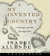 My Invented Country A Nostalgic Journey Through Chile cover