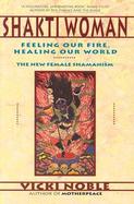Shakti Woman: Feeling Our Fire, Healing Our World cover