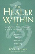 The Healer Within Using Traditional Chinese Techniques to Release Your Body's Own Medicine cover