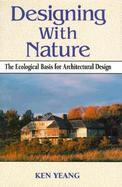 Designing with Nature: The Ecological Basis for Architectural Design cover