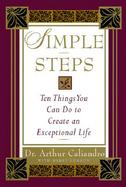 Simple Steps: Ten Things You Can Do to Create an Exceptional Life cover