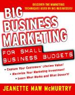 Big Business Marketing for Small Business Budgets cover