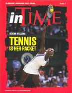 In Time Serena Williams : Tennis Is Her Racket : Grade 7 cover