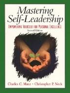 Mastering Self Leadership: Empowering Yourself for Personal Excellence cover