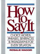How to Say It Choice Words, Phrases, Sentences, and Paragraphs for Every Situation cover