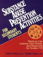 Substance Abuse Prevention Activities for Secondary Students: Ready-To-Use Lessons, Fact Sheets, and Resources for Grades 7-12 cover