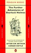 The Further Adventures of Sherlock Holmes: After Sir Arthur Conan Doyle cover