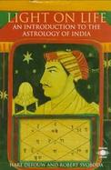 Light on Life: An Introduction to the Astrology of India cover