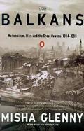 The Balkans Nationalis, War & the Great Powers, 1804-1999 cover
