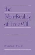 The Non-Reality of Free Will cover