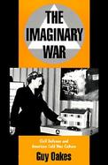 The Imaginary War Civil Defense and American Cold War Culture cover
