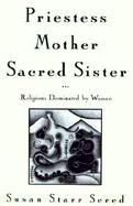 Priestess, Mother, Sacred Sister Religions Dominated by Women cover