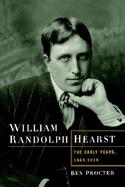 William Randolph Hearst The Early Years, 1863-1910 cover