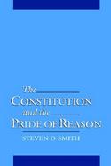 The Constitution & the Pride of Reason cover