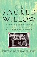 The Sacred Willow Four Generations in the Life of a Vietnamese Family cover