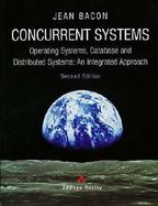 Concurrent Systems Operating Systems, Database and Distributed Systems  An Integrated Approach cover
