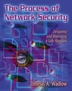 Process of Network Security, The  Designing and Managing a Safe Network cover