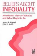 Beliefs About Inequality Americans' Views of What Is and What Ought to Be cover