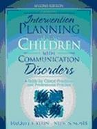 Intervention Planning for Children With Communication Disorders A Guide for Clinical Practicum and Professional Practice cover