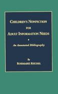 Children's Nonfiction for Adult Information Needs An Annotated Bibliography cover