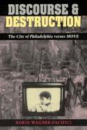 Discourse and Destruction The City of Philadelphia Versus Move cover