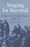 Singing for Survival: Songs of the Lodz Ghetto, 1940-45 cover