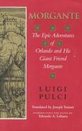 Morgante The Epic Adventures of Orlando and His Giant Friend Morgante cover