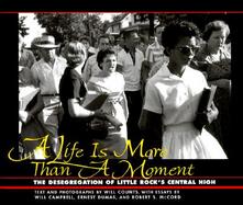 A Life is More Than a Moment: The Desegregation of Little Rock's Central High cover