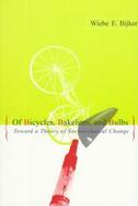 Of Bicycles, Bakelites and Bulbs Toward a Theory of Sociotechnical Change cover