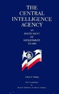 The Central Intelligence Agency An Instrument of Government to 1950 cover