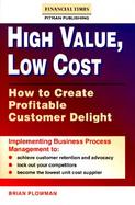 High Value, Low Cost How to Create Profitable Customer Delight cover