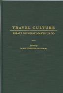 Travel Culture Essays on What Makes Us Go cover
