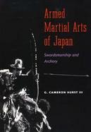 Armed Martial Arts of Japan Swordsmanship and Archery cover