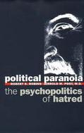 Political Paranoia The Psychopolitics of Hatred cover