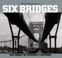 Six Bridges The Legacy of Othmar H. Ammann cover