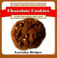 Chocolate Cookies: 53 Chewy, Crunchy, Rich, Dunkable Cookies Every Chocoholic Will Love cover