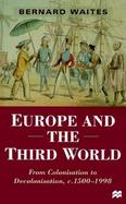 Europe and the Third World From Colonisation to Decolonisation, C. 1500-1998 cover
