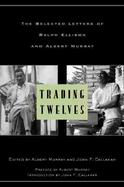 Trading Twelves: The Selected Letters of Ralph Ellison and Albert Murray cover