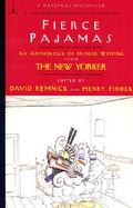 Fierce Pajamas An Anthology of Humor Writing from the New Yorker cover