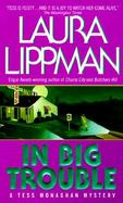 In Big Trouble A Tess Monaghan Mystery cover